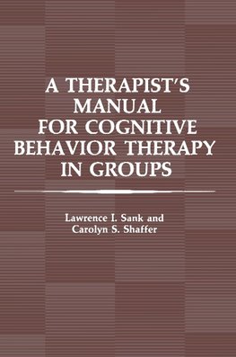 A Therapist's Manual for Cognitive Behavior Therapy in Groups