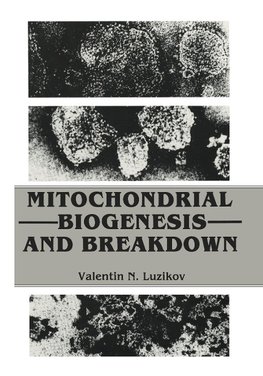 Mitochondrial Biogenesis and Breakdown