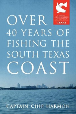 Over 40 Years of Fishing the South Texas Coast