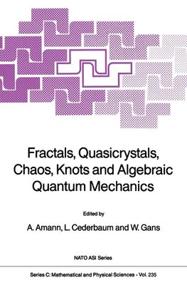 Fractals, Quasicrystals, Chaos, Knots and Algebraic Quantum Mechanics