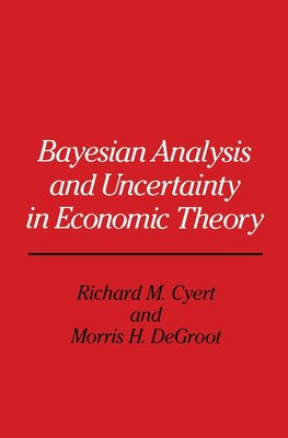 Bayesian Analysis and Uncertainty in Economic Theory