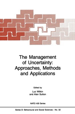 The Management of Uncertainty: Approaches, Methods and Applications