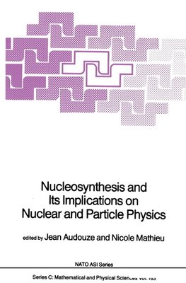 Nucleosynthesis and Its Implications on Nuclear and Particle Physics