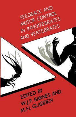 Feedback and Motor Control in Invertebrates and Vertebrates