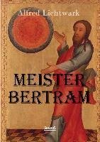 Meister Bertram. Tätig in Hamburg 1367-1415