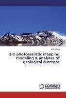 3-D photorealistic mapping modeling & analyses of geological outcrops