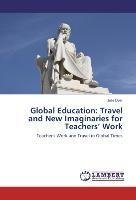 Global Education: Travel and New Imaginaries for Teachers' Work