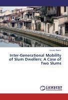 Inter-Generational Mobility of Slum Dwellers: A Case of Two Slums