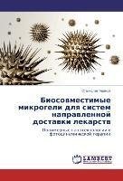Biosovmestimye mikrogeli dlya sistem napravlennoy dostavki lekarstv