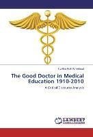 The Good Doctor in Medical Education 1910-2010