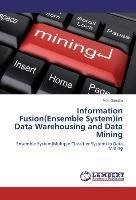 Information Fusion(Ensemble System)in Data Warehousing and Data Mining