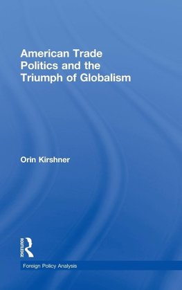 American Trade Politics and the Triumph of Globalism