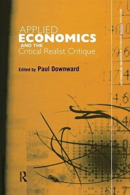 Downward, P: Applied Economics and the Critical Realist Crit