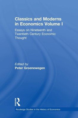 Classics and Moderns in Economics Volume I