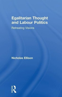 Ellison, N: Egalitarian Thought and Labour Politics