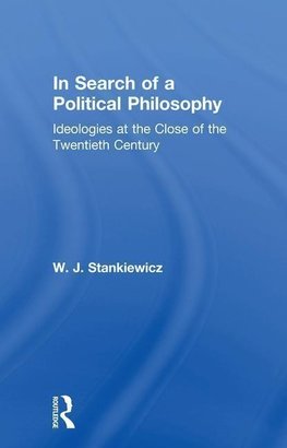 Stankiewicz, W: In Search of a Political Philosophy