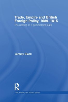 Trade, Empire and British Foreign Policy, 1689-1815