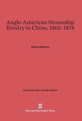 Anglo-American Steamship Rivalry in China, 1862-1874