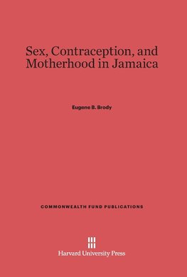 Sex, Contraception, and Motherhood in Jamaica