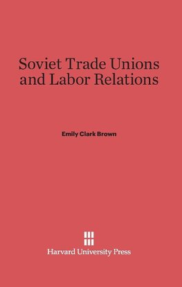 Soviet Trade Unions and Labor Relations