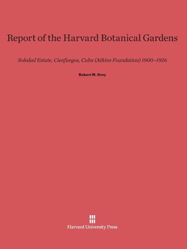 Report of the Harvard Botanical Gardens