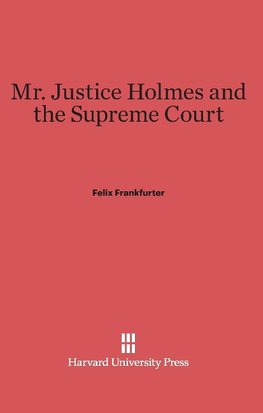 Mr. Justice Holmes and the Supreme Court