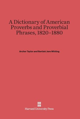 A Dictionary of American Proverbs and Proverbial Phrases, 1820-1880