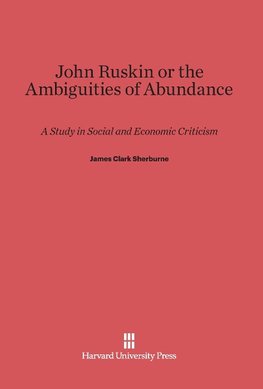 John Ruskin or the Ambiguities of Abundance