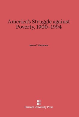 America's Struggle Against Poverty, 1900-1994