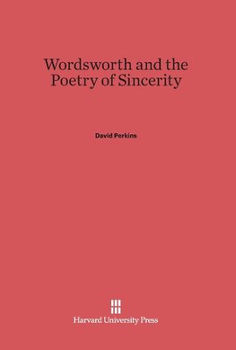 Wordsworth and the Poetry of Sincerity