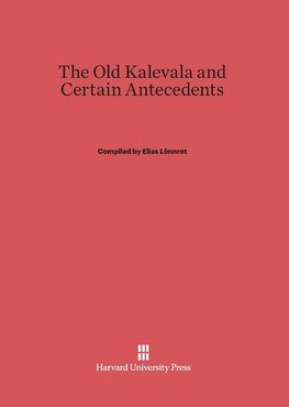 The Old Kalevala and Certain Antecedents