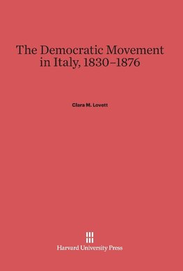 The Democratic Movement in Italy, 1830-1876