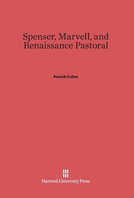 Spenser, Marvell, and Renaissance Pastoral