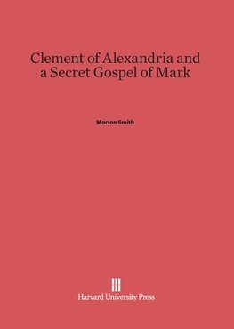 Clement of Alexandria and a Secret Gospel of Mark