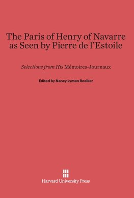 The Paris of Henry of Navarre as Seen by Pierre de l'Estoile