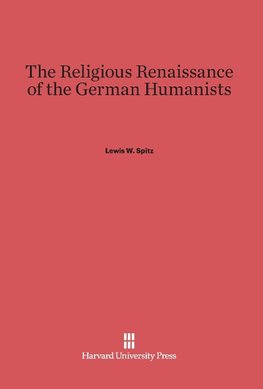 The Religious Renaissance of the German Humanists