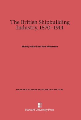 The British Shipbuilding Industry, 1870-1914