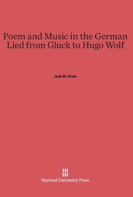 Poem and Music in the German Lied from Gluck to Hugo Wolf