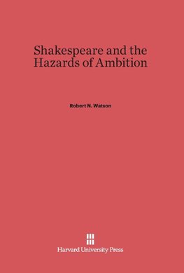 Shakespeare and the Hazards of Ambition