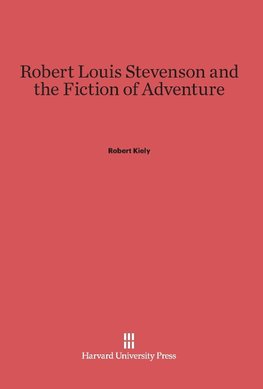 Robert Louis Stevenson and the Fiction of Adventure