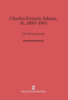 Charles Francis Adams, Jr., 1835-1915