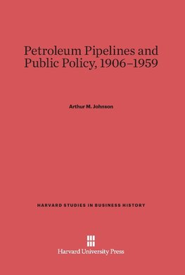 Petroleum Pipelines and Public Policy, 1906-1959