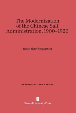 The Modernization of the Chinese Salt Administration, 1900-1920