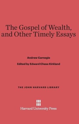 The Gospel of Wealth, and Other Timely Essays