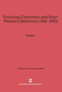 Yenching University and Sino-Western Relations, 1916-1952