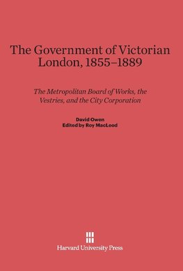 The Government of Victorian London, 1855-1889