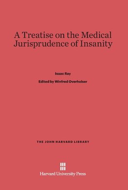 A Treatise on the Medical Jurisprudence of Insanity