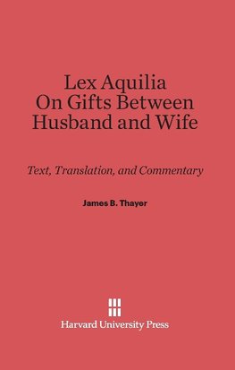 Lex Aquilia (Digest IX, 2, Ad legem aquiliam). On Gifts Between Husband and Wife (Digest XXIV, 1, De donationibus inter virum et uxorem)