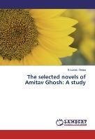 The selected novels of Amitav Ghosh: A study