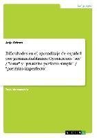 Dificultades en el aprendizaje de español  por germanohablantes:  Oposiciones "ser" / "estar" y  "pretérito perfecto simple" / "pretérito imperfecto"